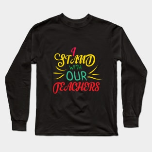 i stand with our teachers Long Sleeve T-Shirt